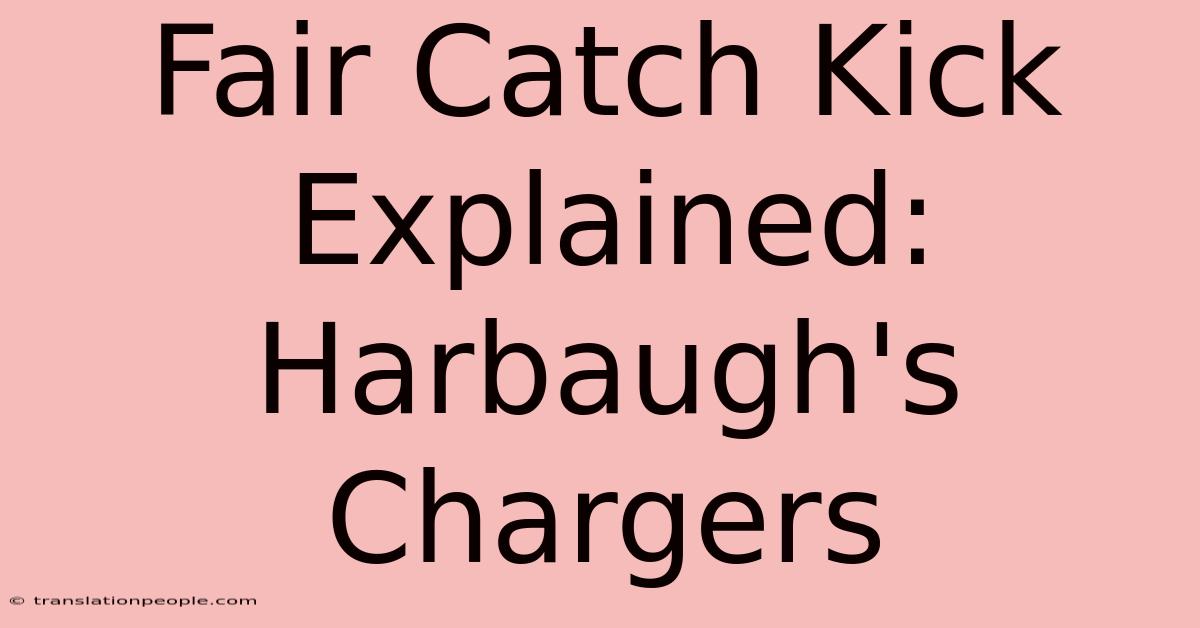 Fair Catch Kick Explained: Harbaugh's Chargers