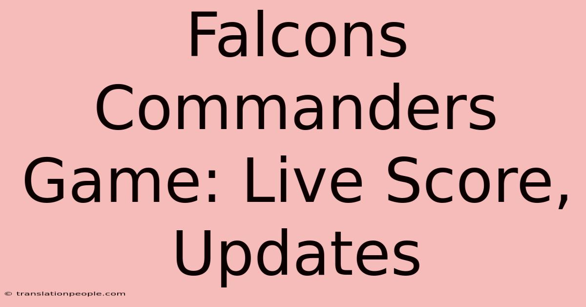 Falcons Commanders Game: Live Score, Updates