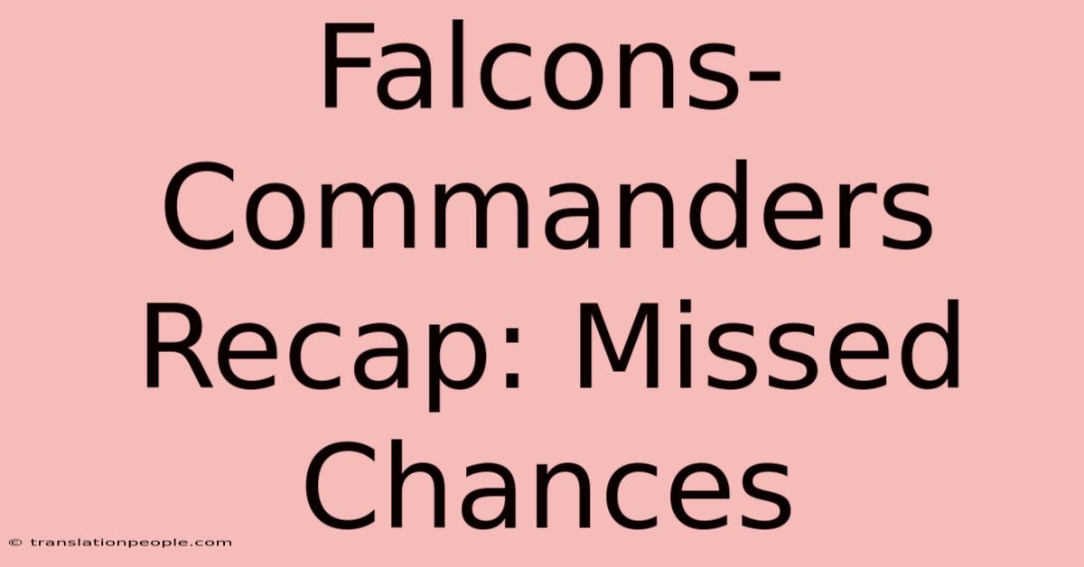 Falcons-Commanders Recap: Missed Chances