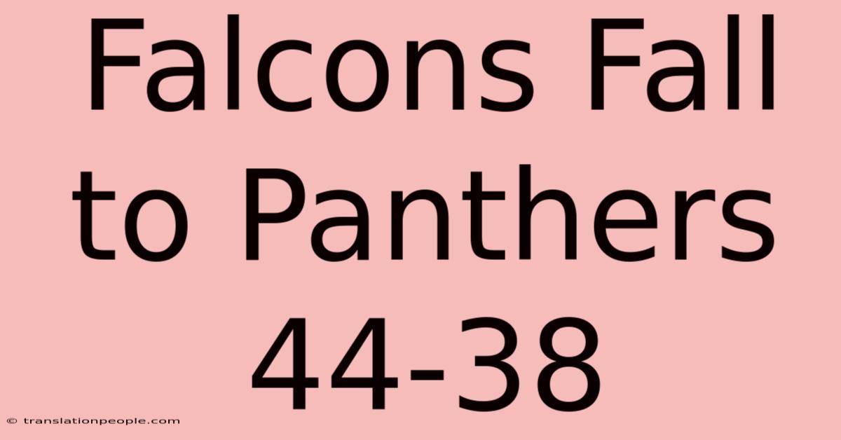 Falcons Fall To Panthers 44-38