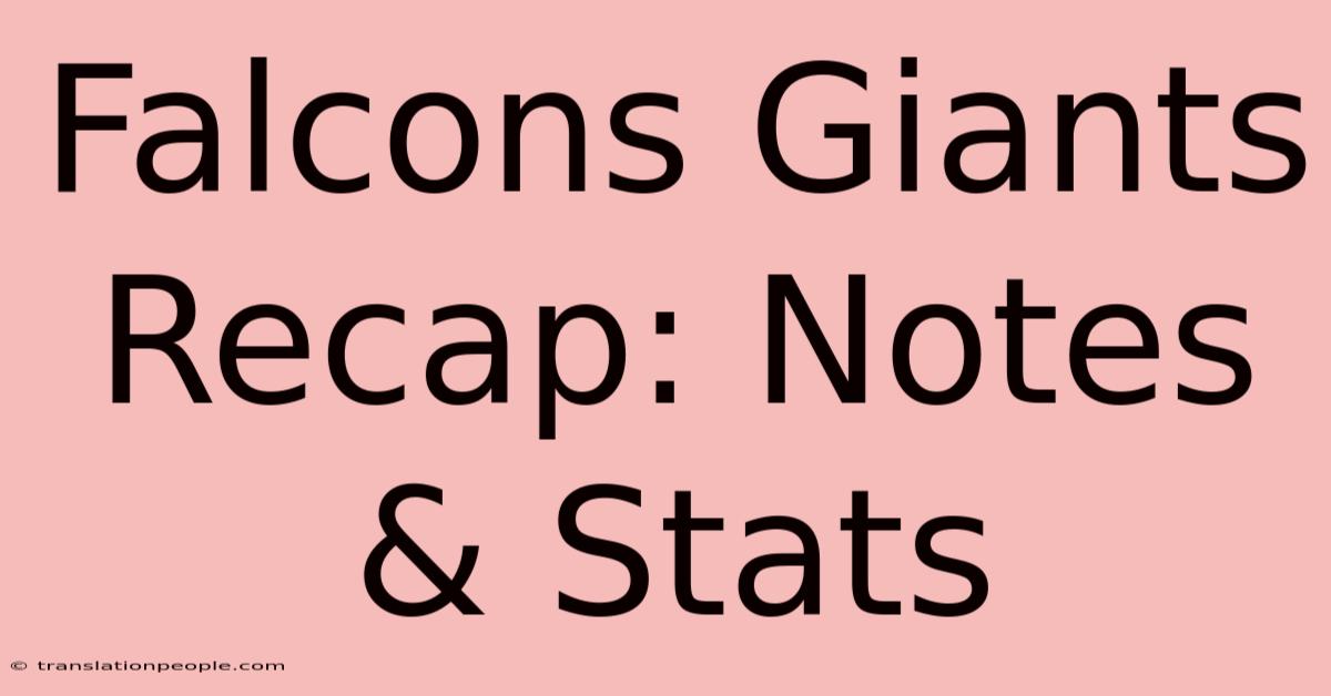 Falcons Giants Recap: Notes & Stats