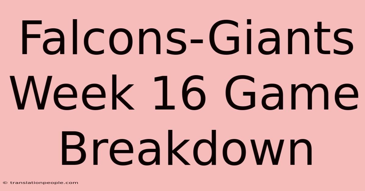 Falcons-Giants Week 16 Game Breakdown