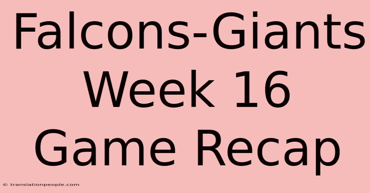 Falcons-Giants Week 16 Game Recap