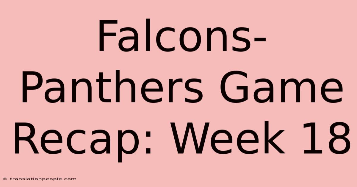 Falcons-Panthers Game Recap: Week 18