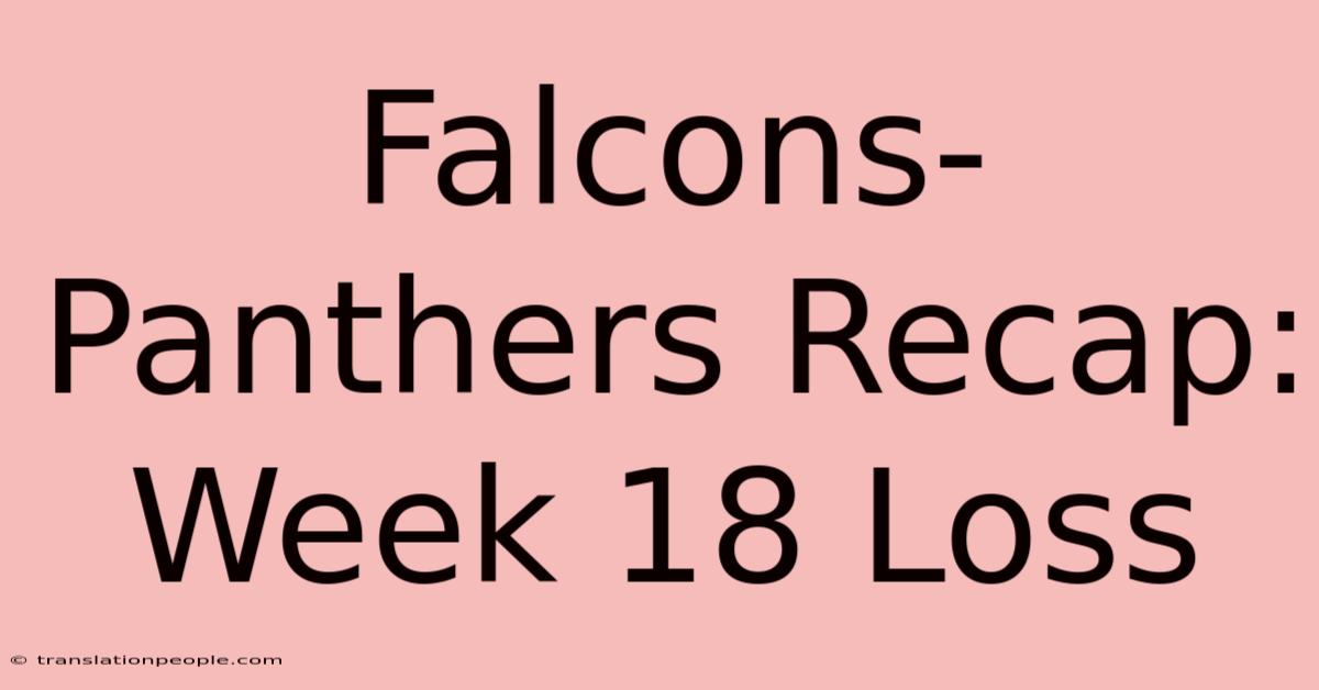 Falcons-Panthers Recap: Week 18 Loss