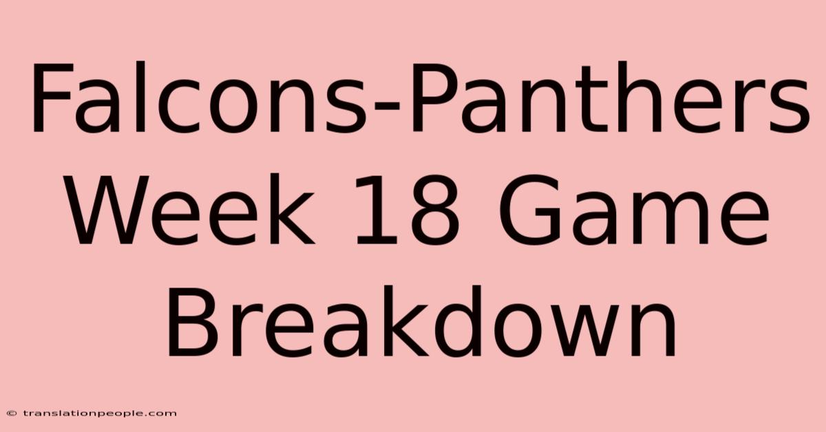 Falcons-Panthers Week 18 Game Breakdown