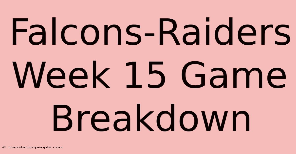 Falcons-Raiders Week 15 Game Breakdown