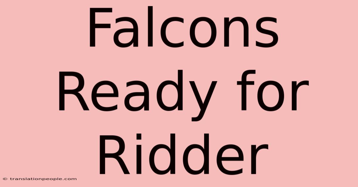 Falcons Ready For Ridder