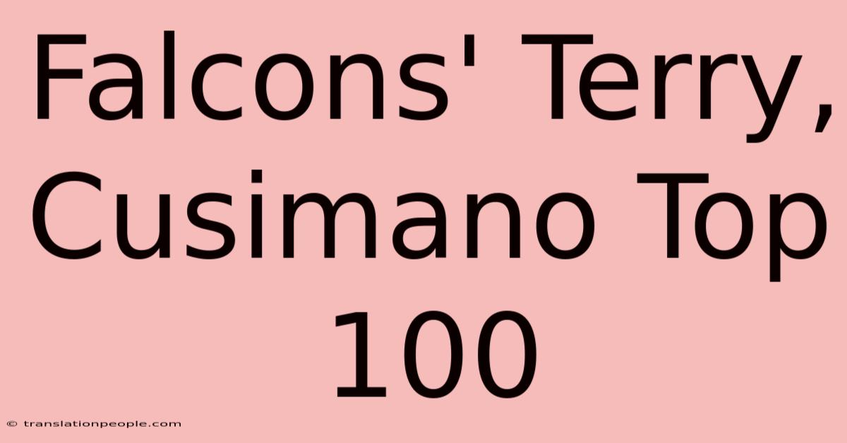 Falcons' Terry, Cusimano Top 100