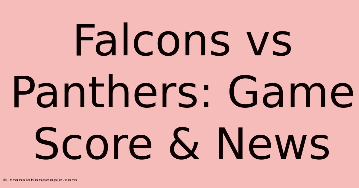 Falcons Vs Panthers: Game Score & News