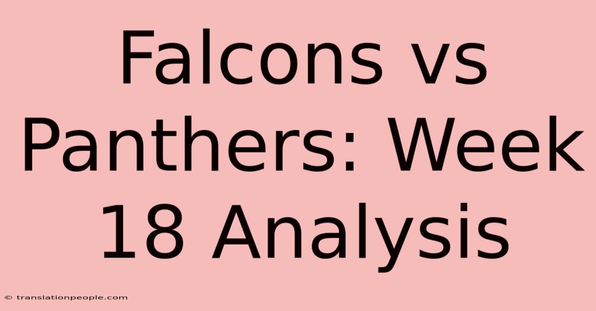 Falcons Vs Panthers: Week 18 Analysis