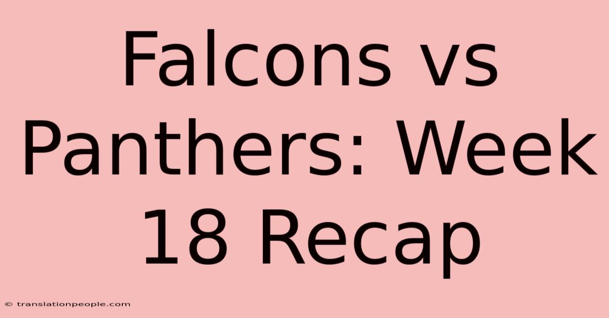 Falcons Vs Panthers: Week 18 Recap