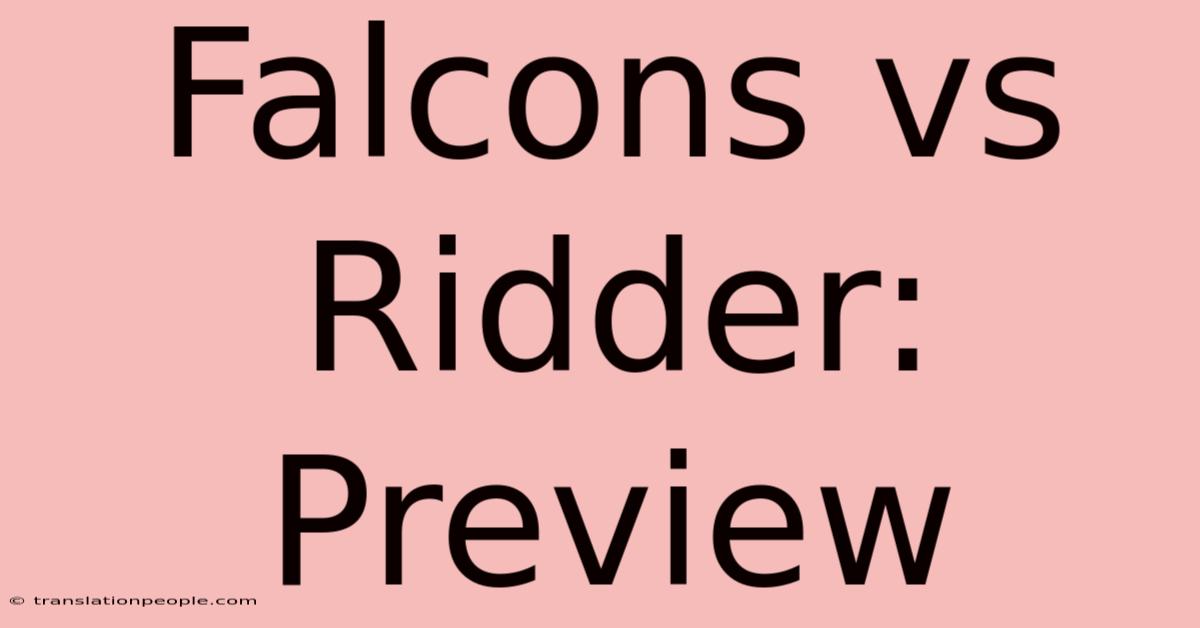 Falcons Vs Ridder: Preview