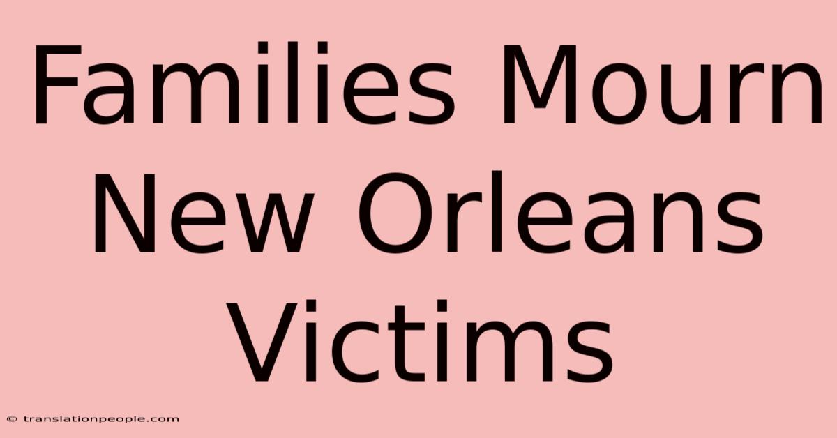 Families Mourn New Orleans Victims