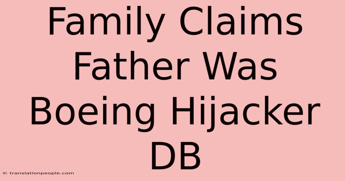 Family Claims Father Was Boeing Hijacker DB