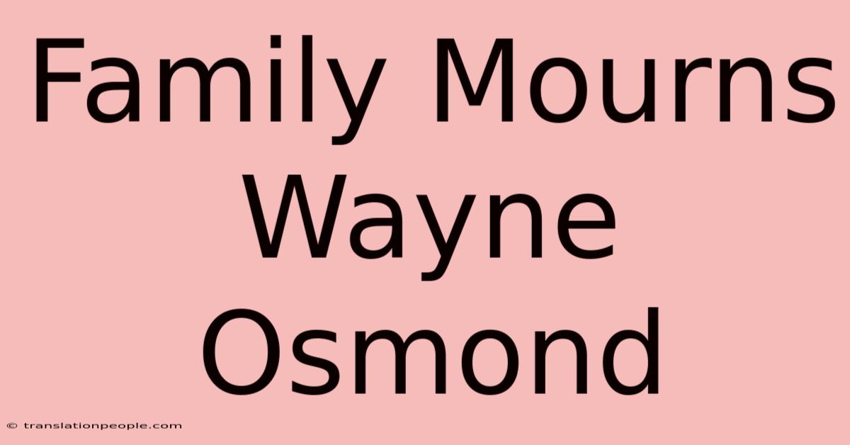 Family Mourns Wayne Osmond