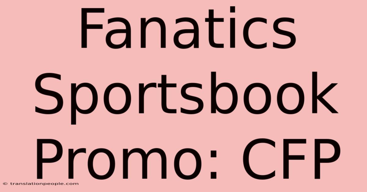 Fanatics Sportsbook Promo: CFP