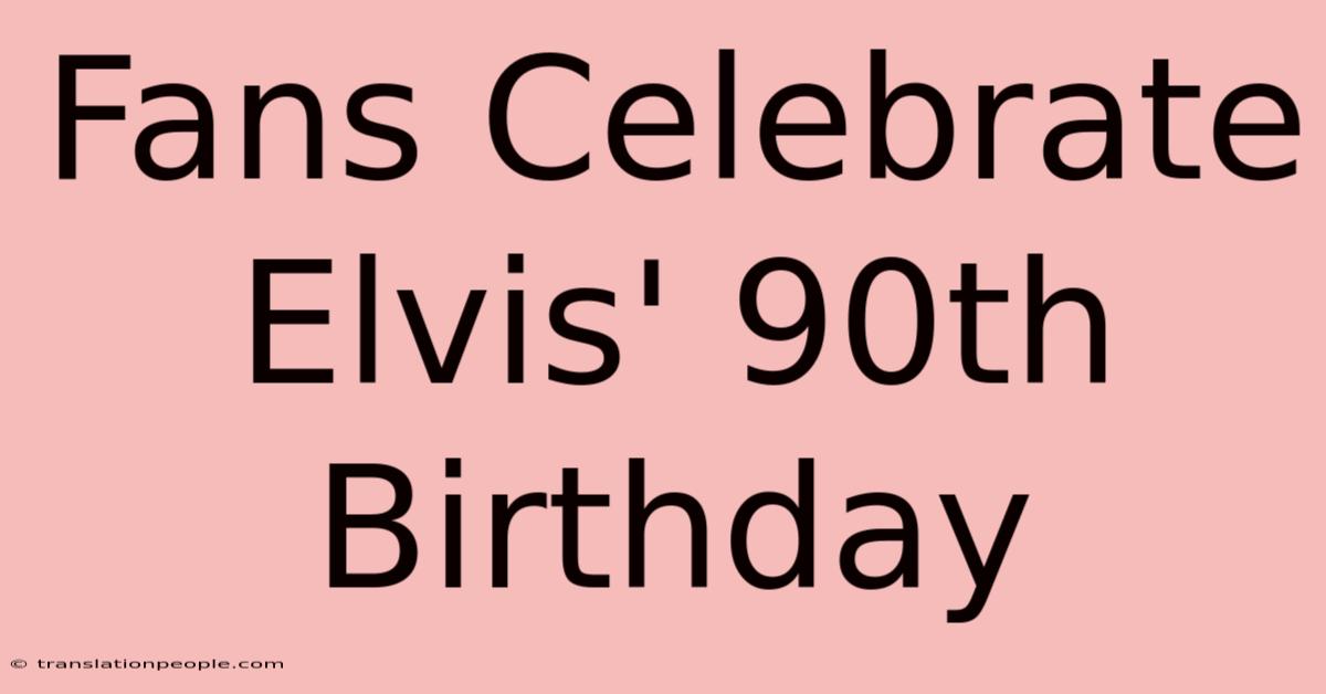 Fans Celebrate Elvis' 90th Birthday