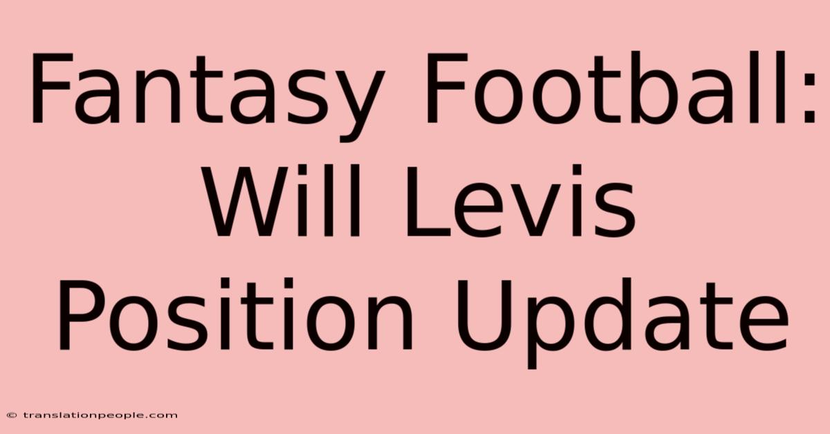 Fantasy Football: Will Levis Position Update