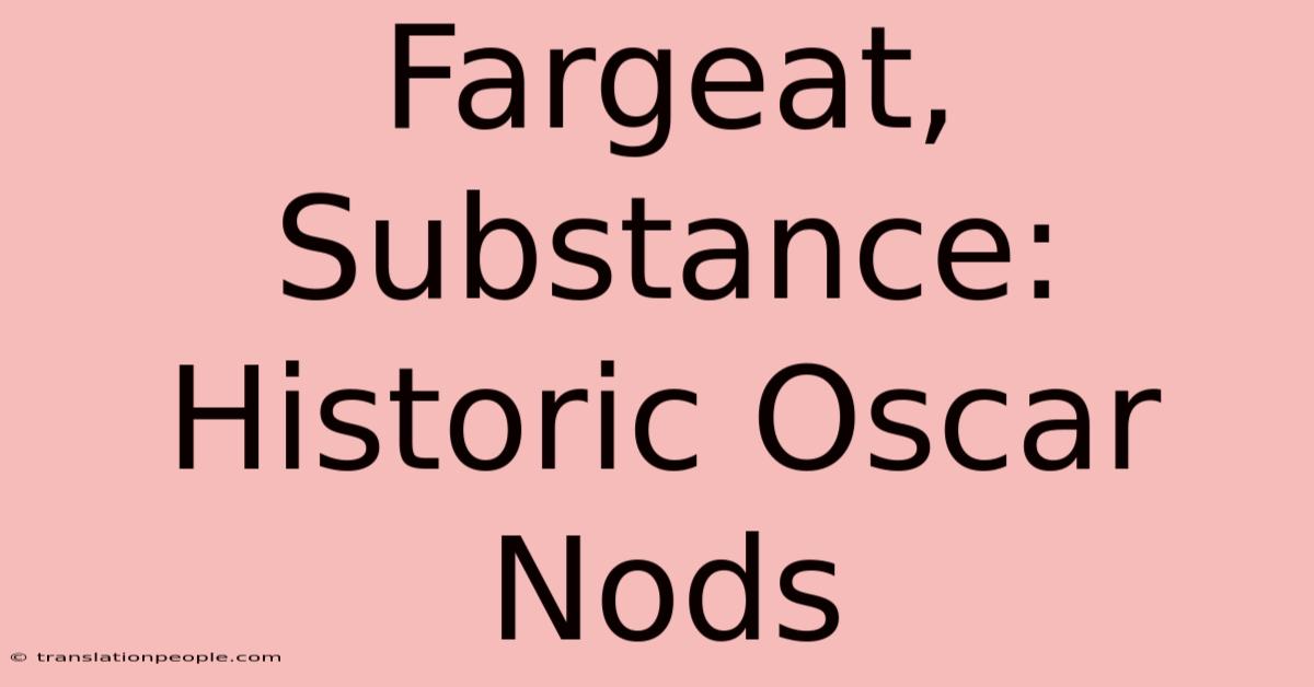 Fargeat, Substance: Historic Oscar Nods