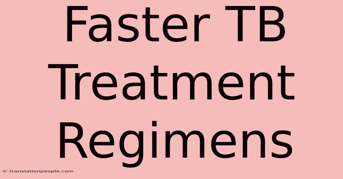 Faster TB Treatment Regimens