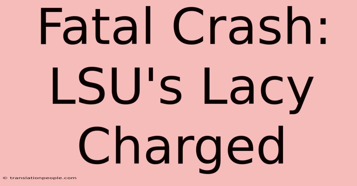 Fatal Crash: LSU's Lacy Charged