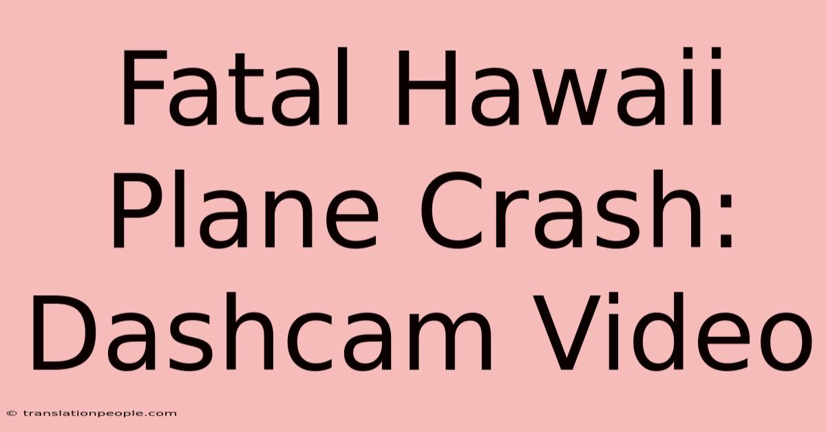 Fatal Hawaii Plane Crash: Dashcam Video