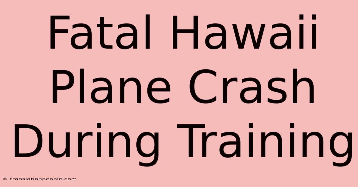 Fatal Hawaii Plane Crash During Training