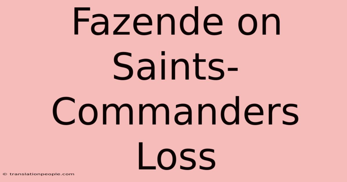 Fazende On Saints-Commanders Loss