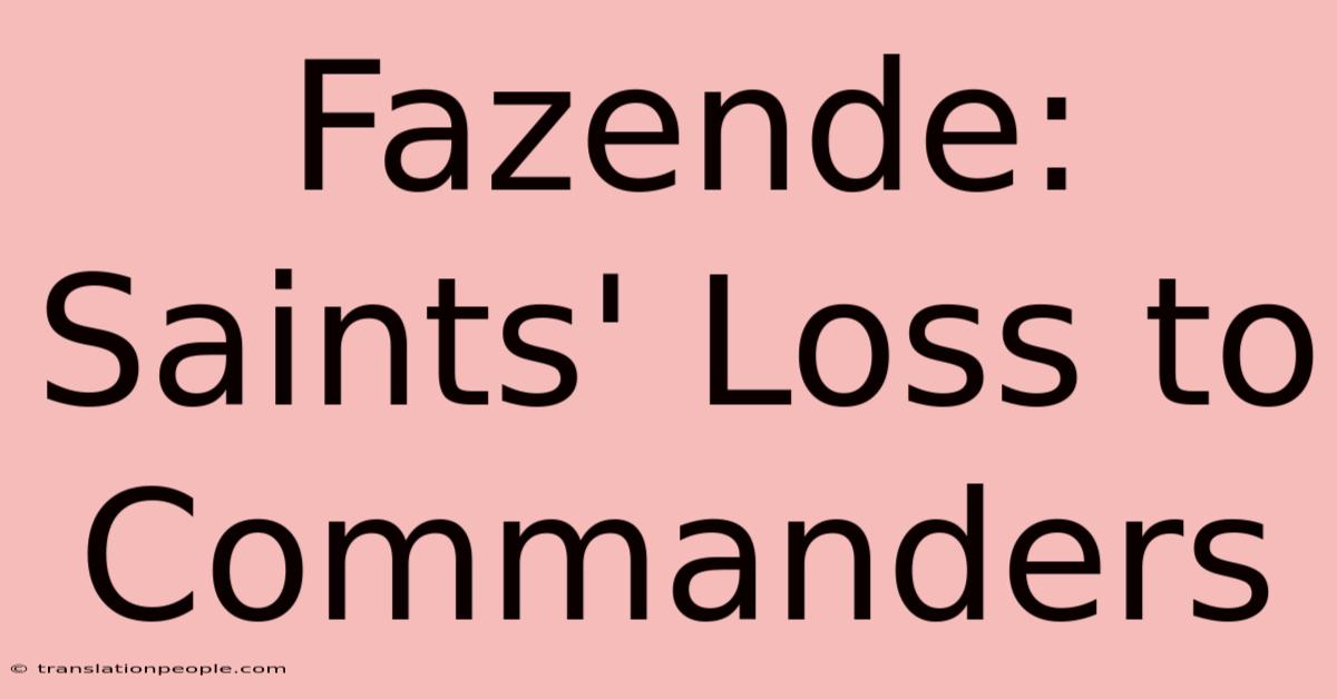 Fazende: Saints' Loss To Commanders