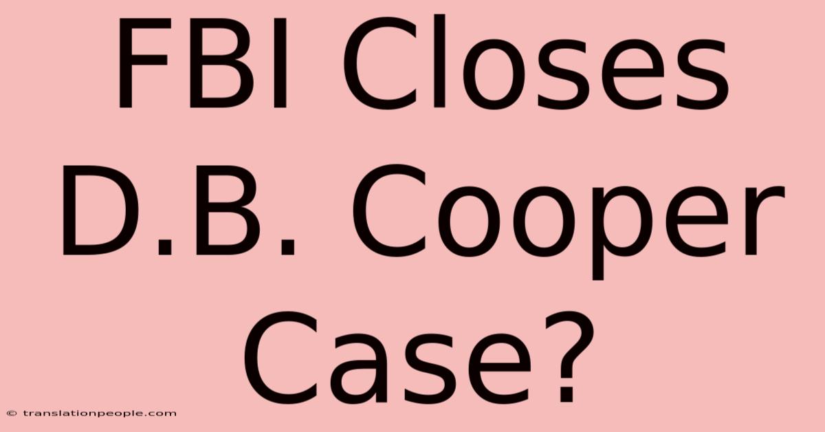 FBI Closes D.B. Cooper Case?