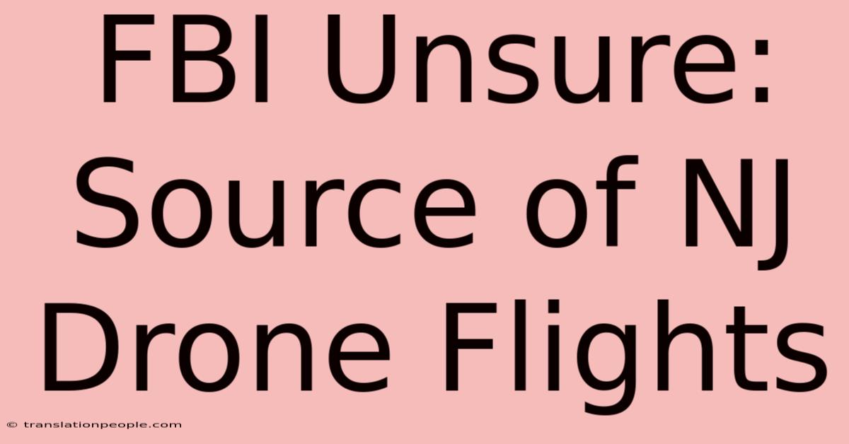 FBI Unsure: Source Of NJ Drone Flights