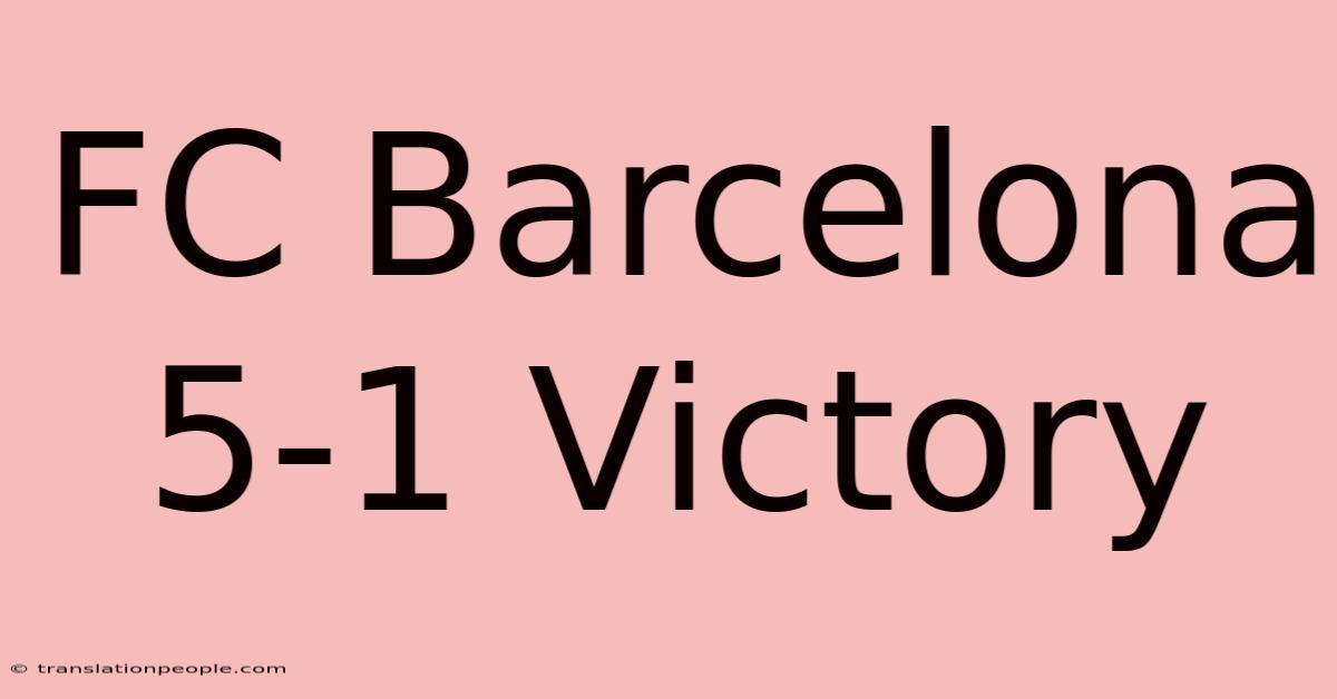 FC Barcelona 5-1 Victory