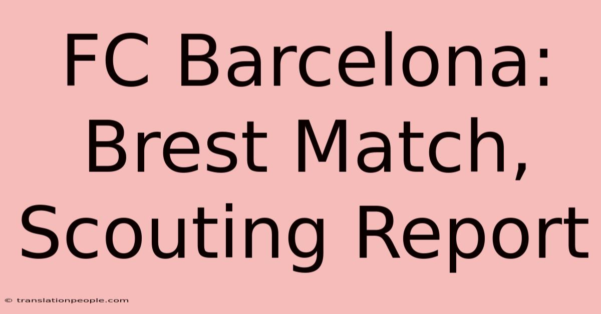 FC Barcelona: Brest Match, Scouting Report