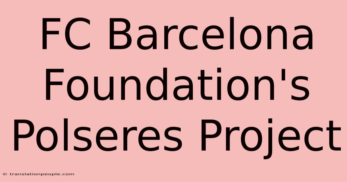 FC Barcelona Foundation's Polseres Project