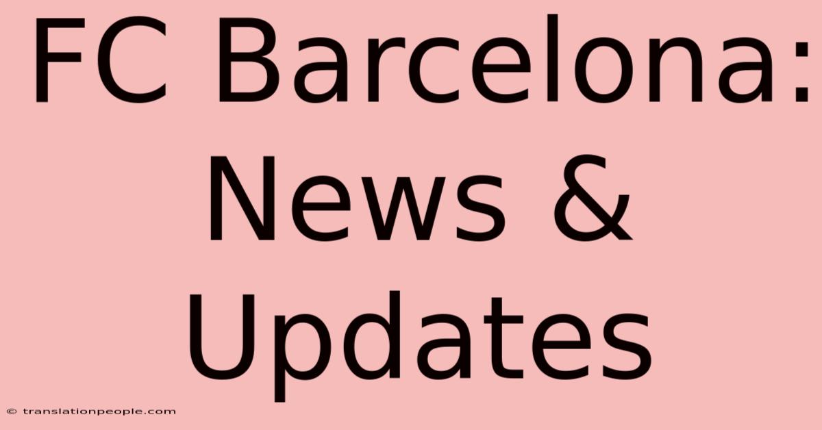 FC Barcelona: News & Updates