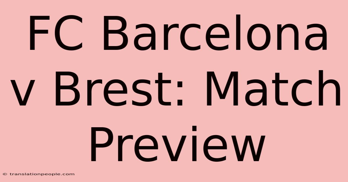 FC Barcelona V Brest: Match Preview