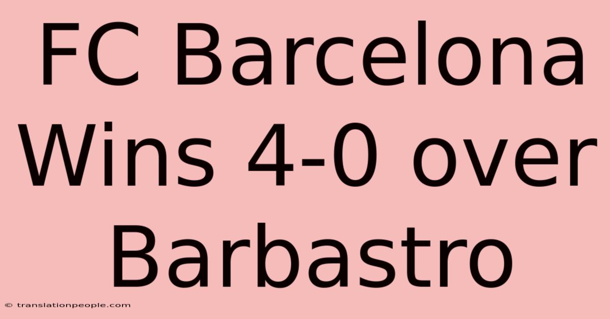 FC Barcelona Wins 4-0 Over Barbastro