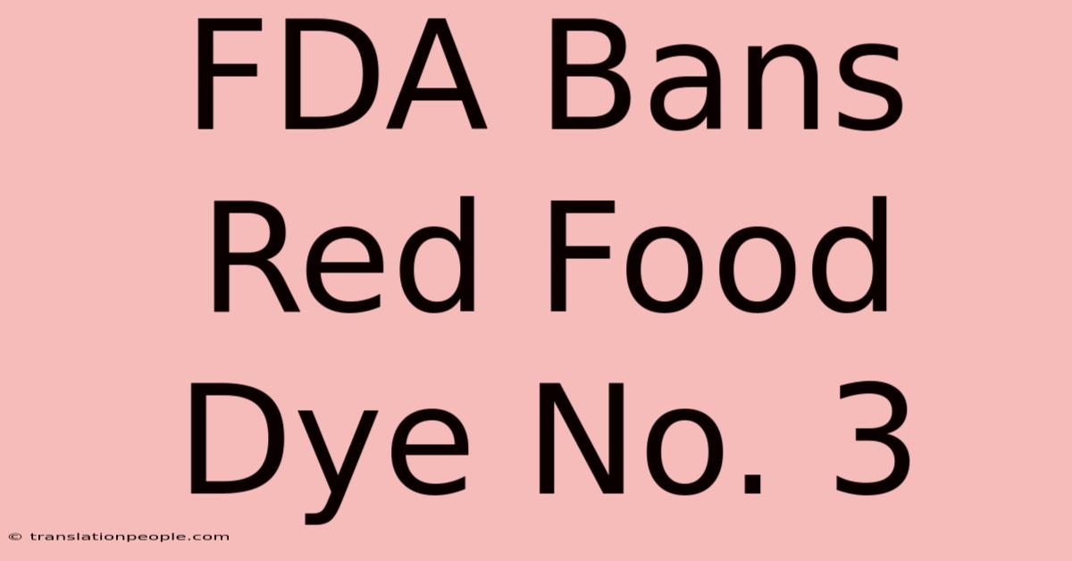 FDA Bans Red Food Dye No. 3