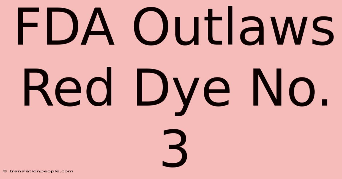 FDA Outlaws Red Dye No. 3