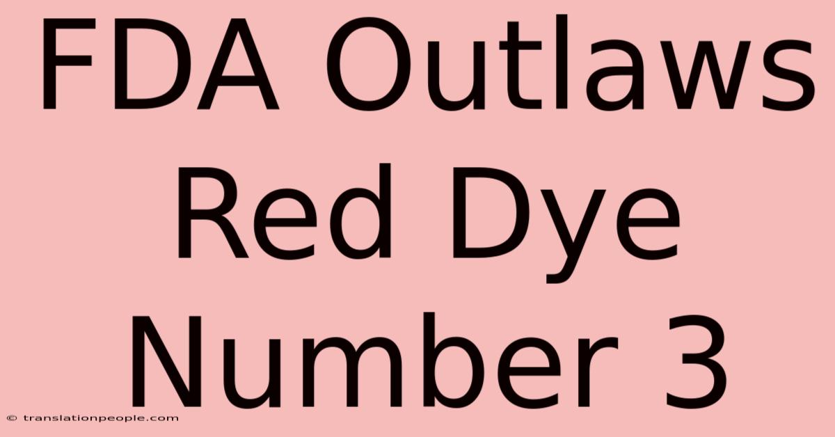 FDA Outlaws Red Dye Number 3