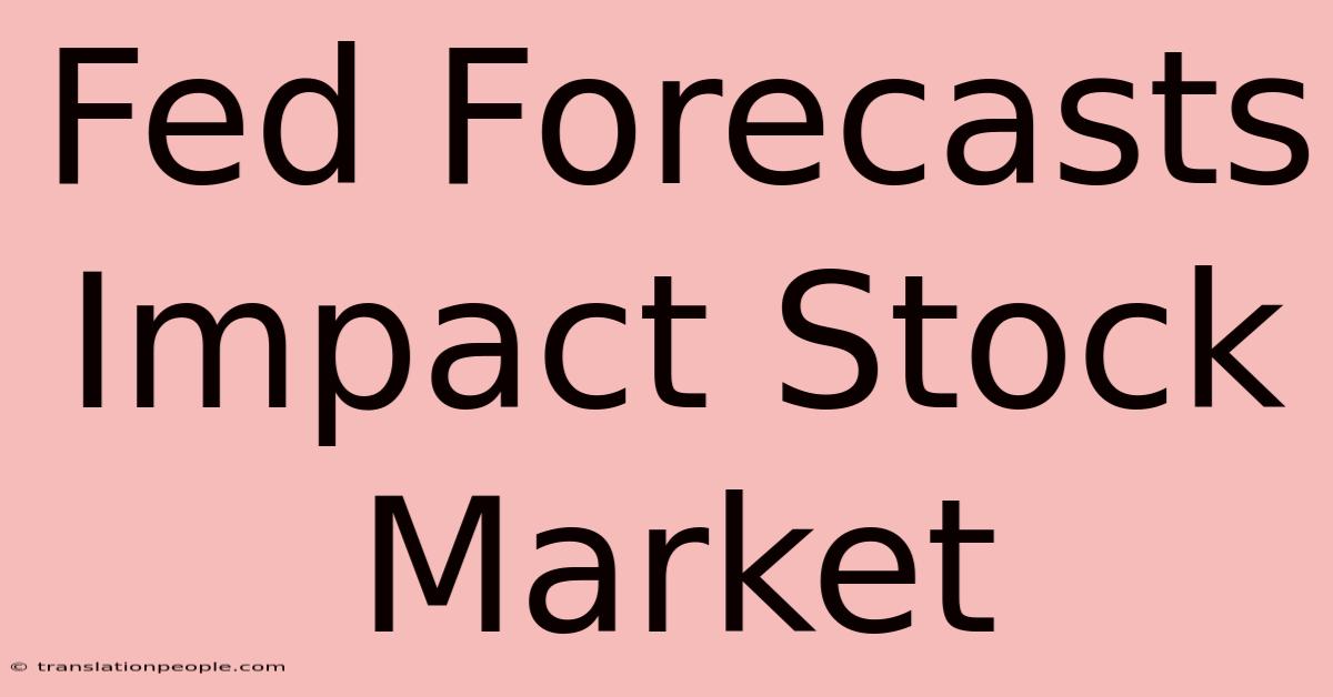 Fed Forecasts Impact Stock Market