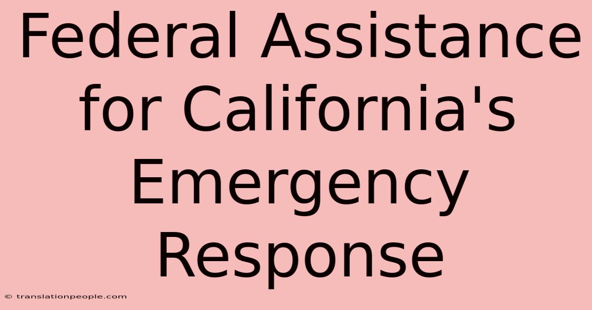 Federal Assistance For California's Emergency Response