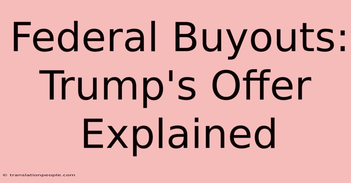 Federal Buyouts: Trump's Offer Explained