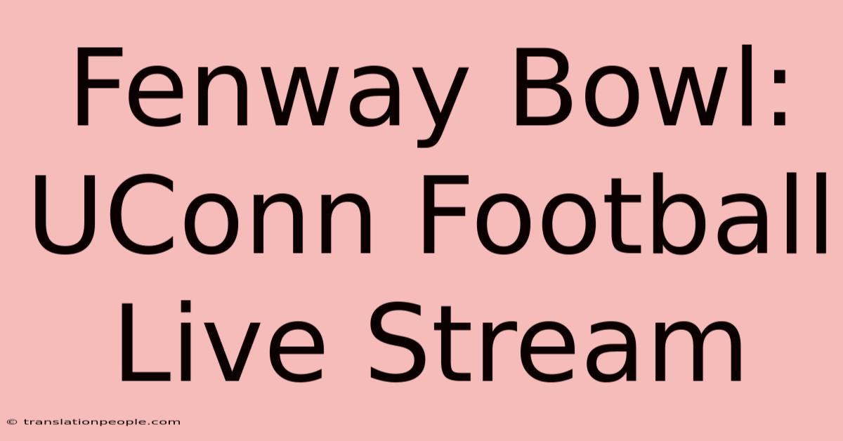 Fenway Bowl: UConn Football Live Stream