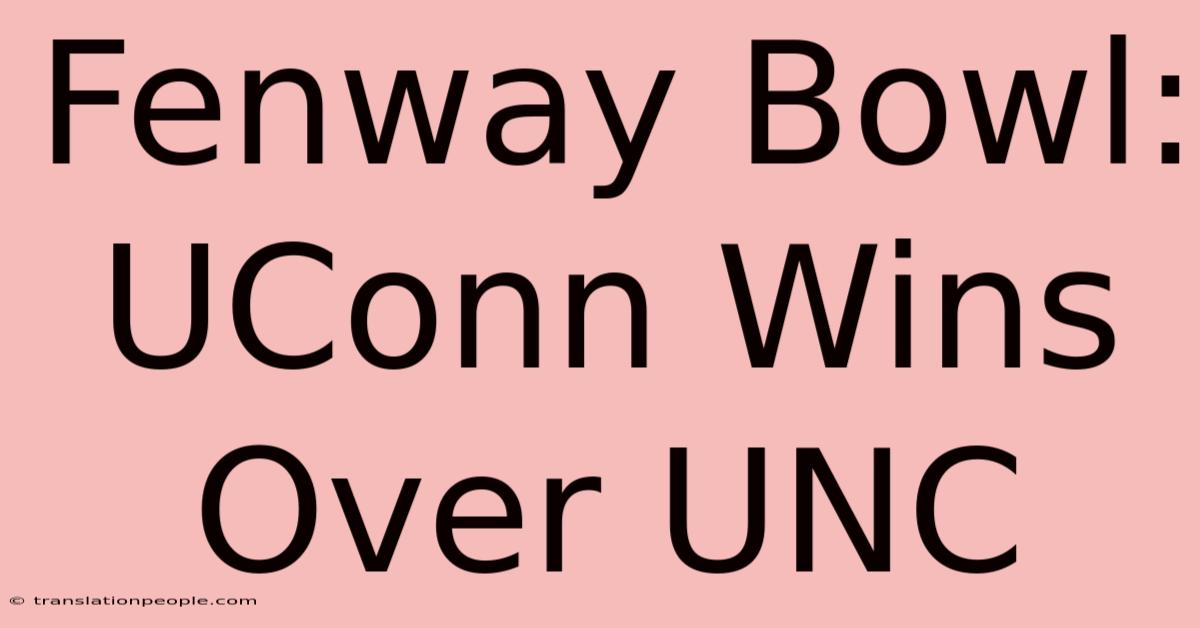 Fenway Bowl: UConn Wins Over UNC