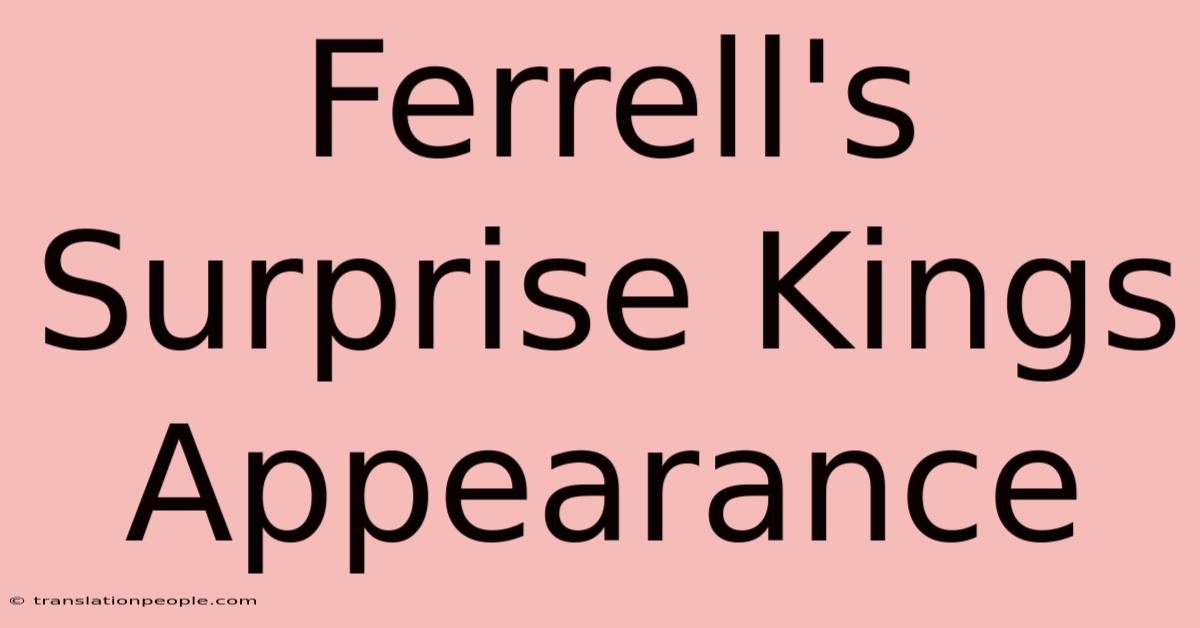 Ferrell's Surprise Kings Appearance