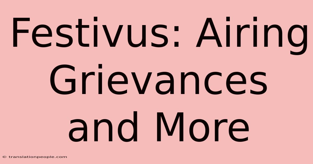 Festivus: Airing Grievances And More