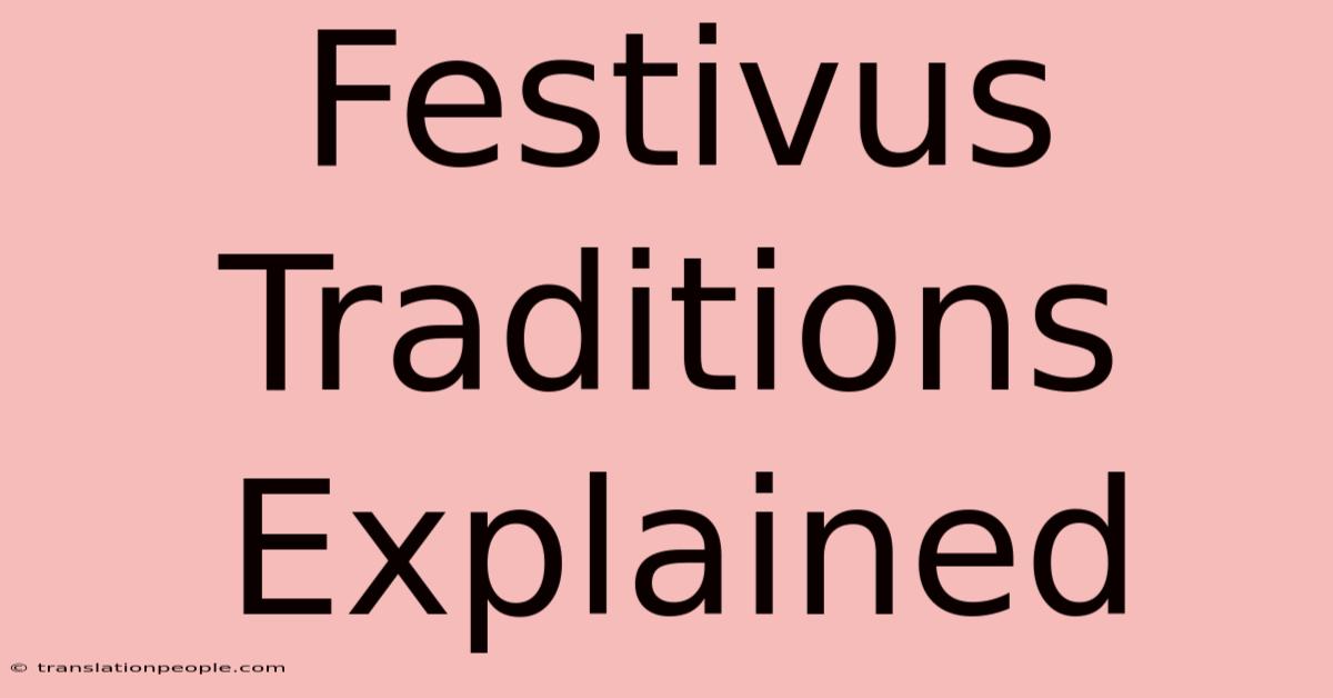 Festivus Traditions Explained