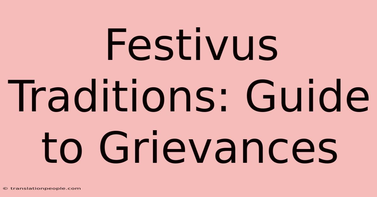 Festivus Traditions: Guide To Grievances